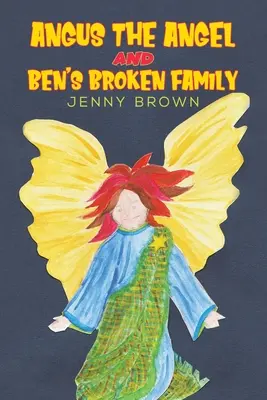 Angus, az angyal és Ben összetört családja - Angus The Angel And Ben's Broken Family