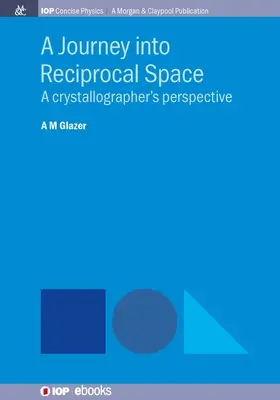 Utazás a kölcsönös térbe: Egy kristálykutató szemszögéből - A Journey into Reciprocal Space: A Crystallographer's Perspective