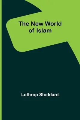 Az iszlám új világa - The New World of Islam