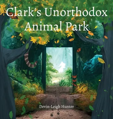 Clark rendhagyó állatparkja - Clark's Unorthodox Animal Park