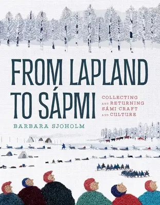 Lappföldtől Spmiig: A szmi kézművesség és kultúra gyűjtése és visszavitele - From Lapland to Spmi: Collecting and Returning Smi Craft and Culture