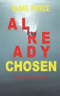 Already Chosen (A Laura Frost FBI Suspense Thriller - 7. kötet) - Already Chosen (A Laura Frost FBI Suspense Thriller-Book 7)