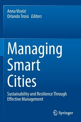 Az intelligens városok irányítása: Fenntarthatóság és ellenálló képesség a hatékony irányítás révén - Managing Smart Cities: Sustainability and Resilience Through Effective Management