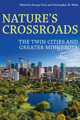 A természet keresztútjai: A Twin Cities és Minnesota nagyvárosai - Nature's Crossroads: The Twin Cities and Greater Minnesota