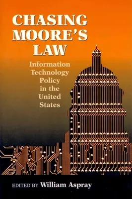 A Moore-törvényt üldözve: Informatikai politika az Egyesült Államokban - Chasing Moore's Law: Information Technology Policy in the United States