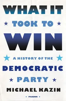 Mi kellett a győzelemhez: A Demokrata Párt története - What It Took to Win: A History of the Democratic Party