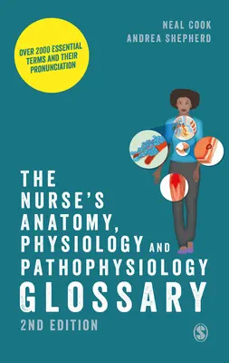 The Nurse′s Anatomy, Physiology and Pathophysiology Glossary: Több mint 2000 alapvető fogalom és kiejtésük - The Nurse′s Anatomy, Physiology and Pathophysiology Glossary: Over 2000 Essential Terms and Their Pronunciation