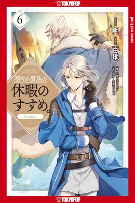 A Gentle Noble's Vacation Recommendation, 6. kötet: 6. kötet - A Gentle Noble's Vacation Recommendation, Volume 6: Volume 6