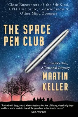 Az Űrtollklub: Közeli találkozások az 5. fajtából -- UFO-nyilvánosság, tudatosság és más elmezoomerek - The Space Pen Club: Close Encounters of the 5th Kind -- UFO Disclosure, Consciousness & Other Mind Zoomers