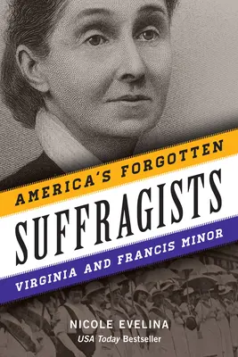 Amerika elfeledett szüfrazsettjei: Virginia és Francis Minor - America's Forgotten Suffragists: Virginia and Francis Minor