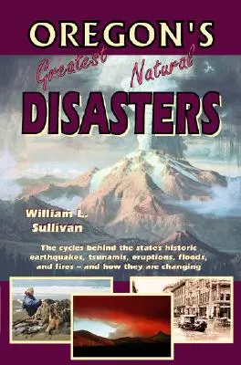 Oregon legnagyobb természeti katasztrófái - Oregon's Greatest Natural Disasters