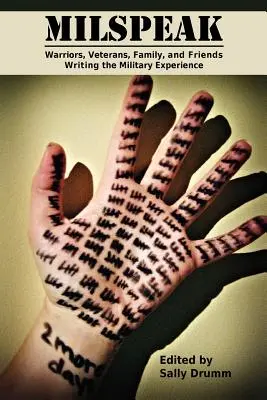 Milspeak: Harcosok, veteránok, családtagok és barátok írása a katonai tapasztalatokról - Milspeak: Warriors, Veterans, Family, and Friends Writing the Military Experience