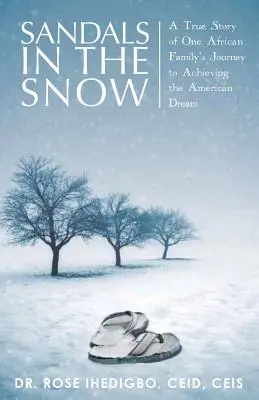 Szandálok a hóban: Egy afrikai család igaz története az amerikai álom megvalósításához vezető útról - Sandals in the Snow: A True Story of One African Family's Journey to Achieving the American Dream