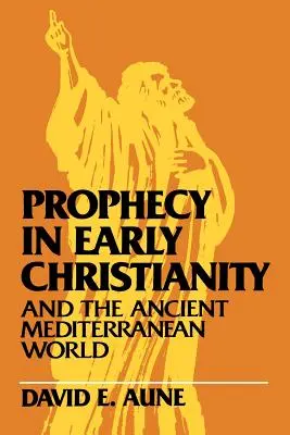 A prófécia a korai kereszténységben és az ókori mediterrán világban - Prophecy in Early Christianity and the Ancient Mediterranean World