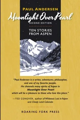 Moonlight Over Pearl: Tíz történet Aspenből - Moonlight Over Pearl: Ten Stories from Aspen