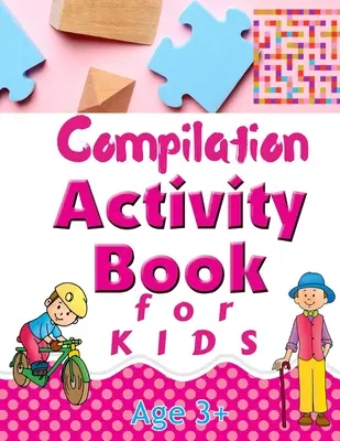 Compilation Activity Book for Kids: Logikai rejtvények, beleértve a labirintusokat, a szókeresést, a különbségkeresést, a kémkedést és még sok mást is - Compilation Activity Book for Kids: Logic Puzzles Including Mazes, Word Search, Find the Difference, I Spy, and Many More