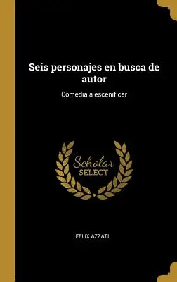 Seis personajes en busca de autor: Comedia a escenificar