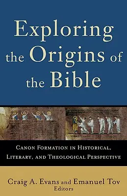 A Biblia eredetének feltárása: A kánon kialakulása történelmi, irodalmi és teológiai szempontból - Exploring the Origins of the Bible: Canon Formation in Historical, Literary, and Theological Perspective