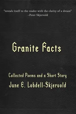 Gránit tények: Összegyűjtött versek és egy novella - Granite Facts: Collected Poems and a Short Story