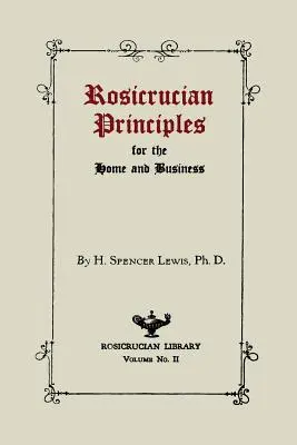 Rózsakeresztes elvek az otthon és az üzlet számára - Rosicrucian Principles for the Home and Business