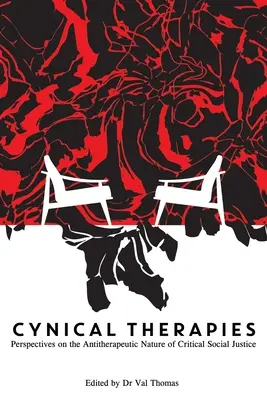 Cinikus terápiák: A kritikus társadalmi igazságosság antiterápiás természetének perspektívái - Cynical Therapies: Perspectives on the Antitherapeutic Nature of Critical Social Justice