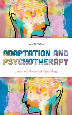 Alkalmazkodás és pszichoterápia: Langs és az analitikus pszichológia - Adaptation and Psychotherapy: Langs and Analytical Psychology