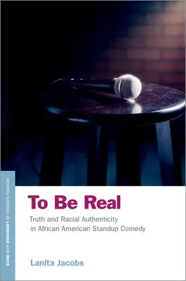 To Be Real: Igazság és faji hitelesség az afroamerikai standup comedyben - To Be Real: Truth and Racial Authenticity in African American Standup Comedy