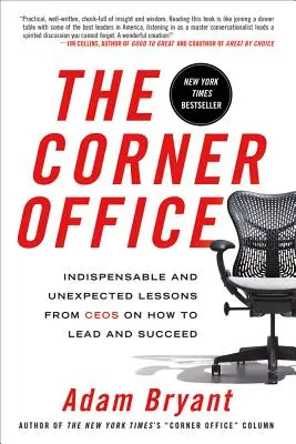 A sarokiroda: A vezérigazgatók nélkülözhetetlen és váratlan leckéi a vezetésről és a sikerről - The Corner Office: Indispensable and Unexpected Lessons from Ceos on How to Lead and Succeed