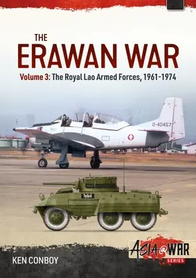 Az Erawan-háború: 3. kötet: A Laoszi Királyi Fegyveres Erők 1961-1974 - The Erawan War: Volume 3: The Royal Lao Armed Forces 1961-1974