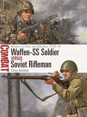 Waffen-SS katona kontra szovjet lövész: Rosztov-On-Don és Harkov 1942-43 - Waffen-SS Soldier Vs Soviet Rifleman: Rostov-On-Don and Kharkov 1942-43