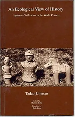 A történelem ökológiai szemlélete: A japán civilizáció világviszonylatban - An Ecological View of History: Japanese Civilization in the World Context