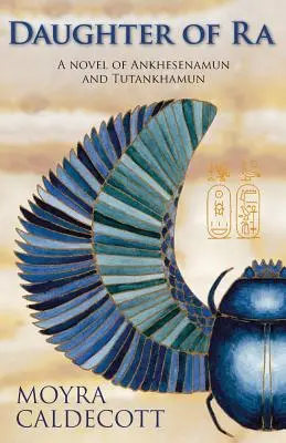 Ra lánya: Ankhesenamun és Tutanhamon - Egy regény - Daughter of Ra: Ankhesenamun and Tutankhamun - A Novel