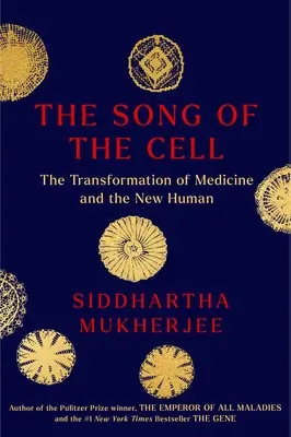 A sejt dala: Az orvostudomány és az új ember felfedezése - The Song of the Cell: An Exploration of Medicine and the New Human