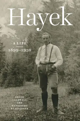 Hayek: Egy élet, 1899-1950 - Hayek: A Life, 1899-1950