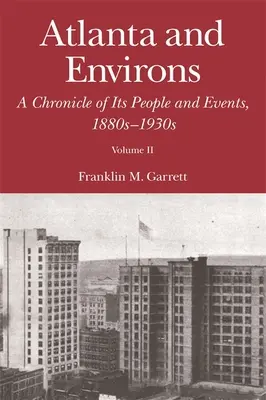 Atlanta és környéke: Emberek és események krónikája, 1880-1930-as évek - Atlanta and Environs: A Chronicle of Its People and Events, 1880s-1930s