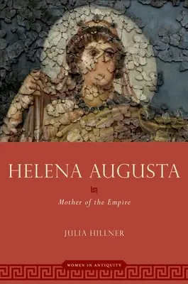 Helena Augusta: A birodalom anyja - Helena Augusta: Mother of the Empire