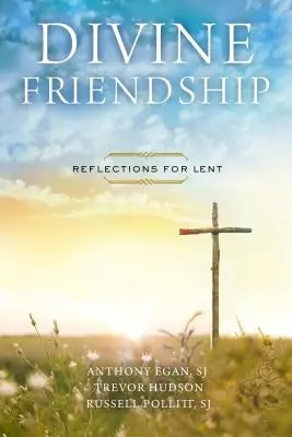 Isteni barátság: Elmélkedések nagyböjtre - Divine Friendship: Reflections for Lent