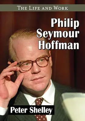 Philip Seymour Hoffman: élete és munkássága - Philip Seymour Hoffman: The Life and Work