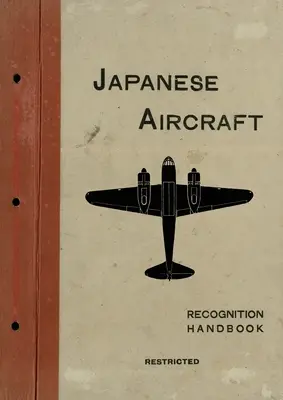 Japán repülőgépek: Kelet-India és a brit csendes-óceáni flotta számára 1944-es felismerési kézikönyv - Japanese Aircraft: Recognition Handbook 1944 for East Indies and British Pacific Fleets