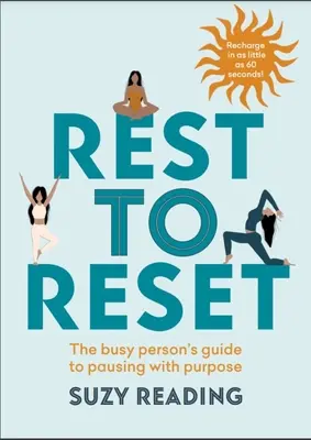 Rest to Reset: Az elfoglalt ember útmutatója a célzott szünethez - Rest to Reset: The Busy Person's Guide to Pausing with Purpose