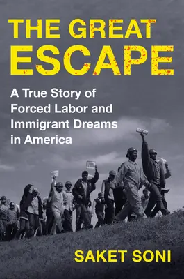 A nagy menekülés: Igaz történet a kényszermunkáról és a bevándorlók álmairól Amerikában - The Great Escape: A True Story of Forced Labor and Immigrant Dreams in America