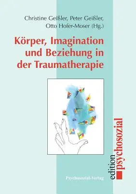 Krper, Imagination und Beziehung in der Traumatherapie (Képzelet és kapcsolat az álomterápiában) - Krper, Imagination und Beziehung in der Traumatherapie