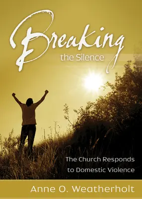 A csend megtörése: Az egyház válasza a családon belüli erőszakra - Breaking the Silence: The Church Responds to Domestic Violence