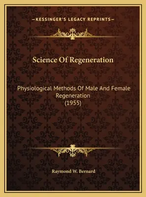 A megújulás tudománya: A férfi és női regeneráció élettani módszerei (1955) - Science Of Regeneration: Physiological Methods Of Male And Female Regeneration (1955)