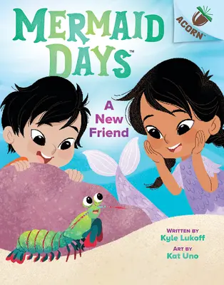 Egy új barát: Egy makk könyv (Sellőnapok #3) - A New Friend: An Acorn Book (Mermaid Days #3)