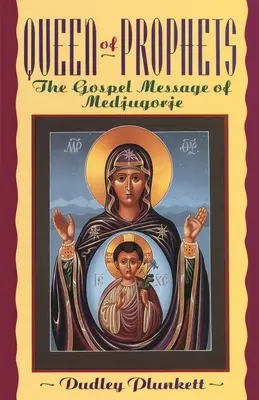 A próféták királynője: Medjugorje evangéliumi üzenete - Queen of Prophets: The Gospel Message of Medjugorje