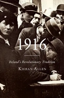 1916: Írország forradalmi hagyománya - 1916: Ireland's Revolutionary Tradition