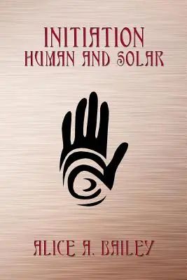 Beavatás, emberi és szoláris - Initiation, Human and Solar