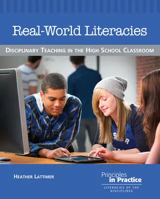 Real-World Literacies: Disciplinary Teaching in the High School Classroom (Fegyelmi tanítás a középiskolai osztályteremben) - Real-World Literacies: Disciplinary Teaching in the High School Classroom