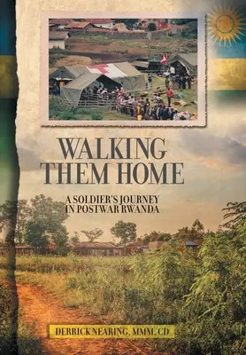 Walking Them Home: Egy katona útja a háború utáni Ruandában - Walking Them Home: A Soldier's Journey in Postwar Rwanda